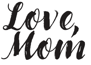 Love,
Mom

(As a signature)