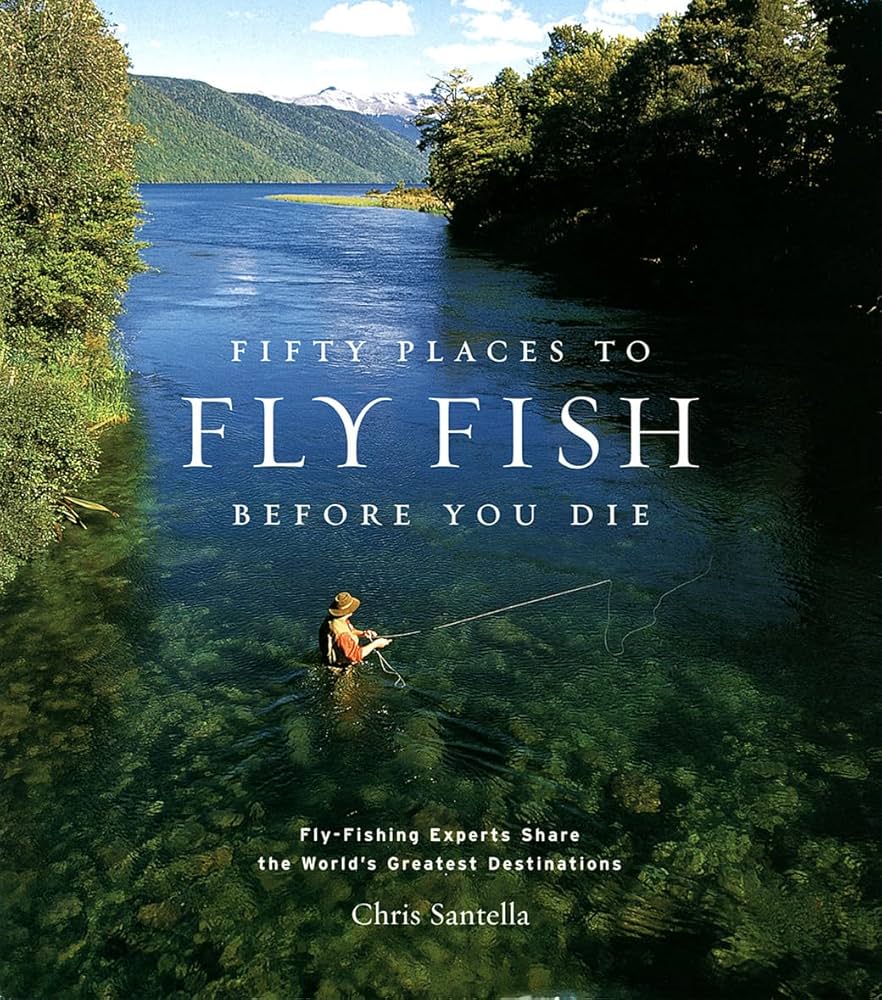 50 places to fly fish before you die book by Chris Santella